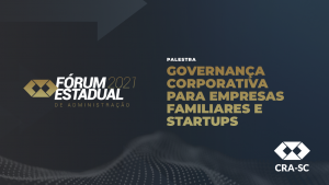 Read more about the article Fórum Estadual 2021 – Governança Corporativa para Empresas Familiares e Startups