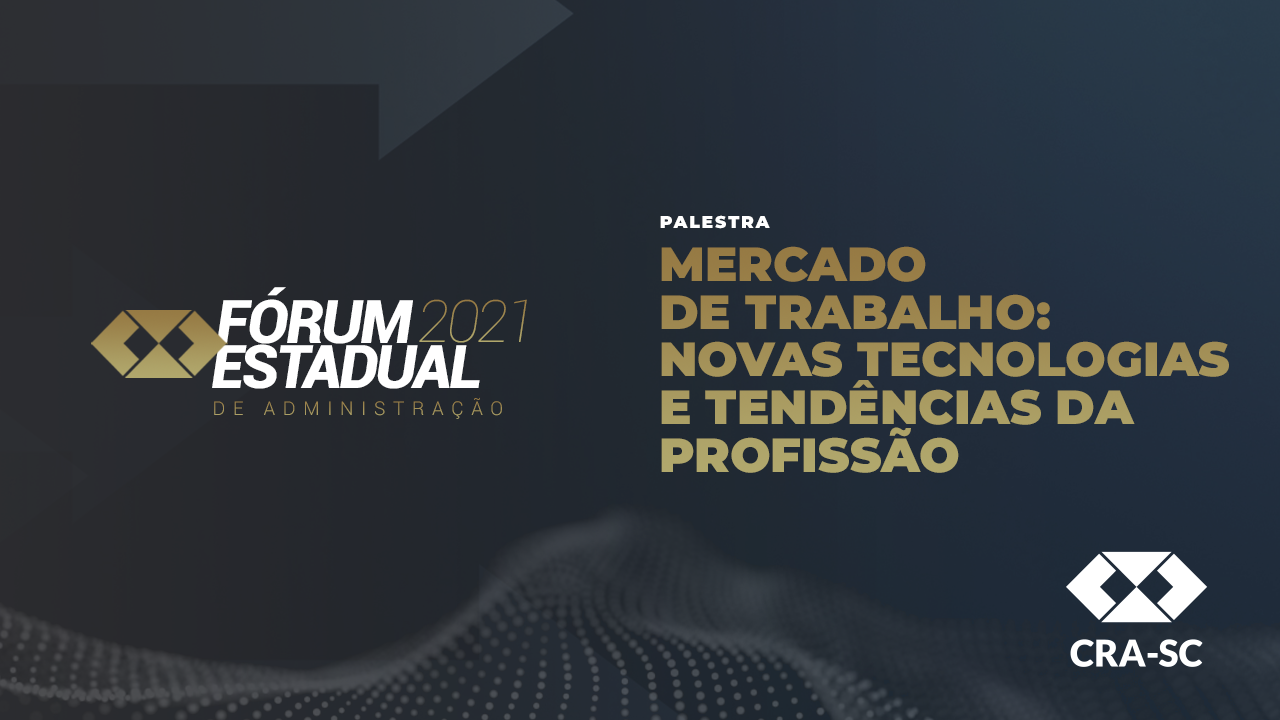 You are currently viewing Fórum Estadual 2021 – Mercado de trabalho: novas tecnologias e tendências da profissão