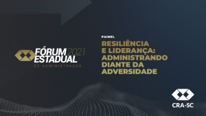 Read more about the article Fórum Estadual 2021 – Resiliência e Liderança: Administrando diante da adversidade