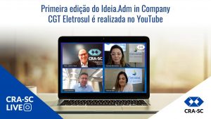 Read more about the article Primeira edição do Ideia.Adm in Company CGT Eletrosul é realizada no YouTube