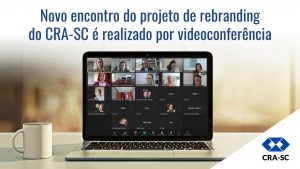 Read more about the article Encontro do projeto de rebranding do CRA-SC é realizado por videoconferência