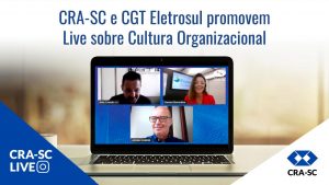 Leia mais sobre o artigo CRA-SC e CGT Eletrosul promovem Live sobre Cultura Organizacional