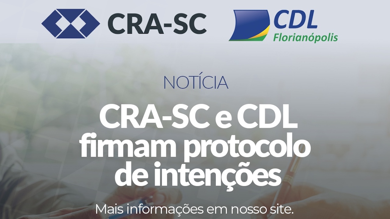 Você está visualizando atualmente CRA-SC e CDL Florianópolis firmam parceria institucional