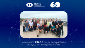 Leia mais sobre o artigo IA na prática: CRA-SC investe na capacitação avançada em Inteligência Artificial