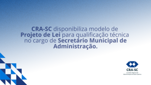 Leia mais sobre o artigo CRA-SC disponibiliza modelo de Projeto de Lei para qualificação técnica no cargo de Secretário Municipal de Administração